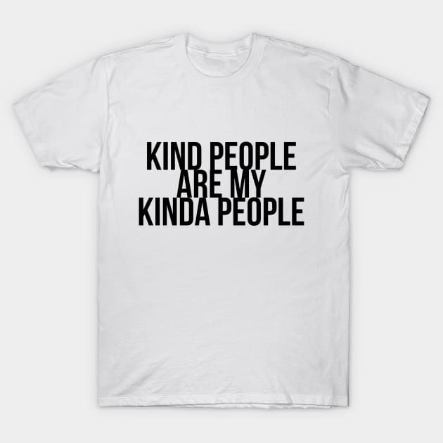 KIND PEOPLE ARE MY KINDA PEOPLE T-Shirt by TheMidnightBruja